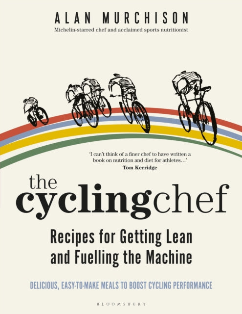 Cycling Chef: Recipes for Getting Lean and Fuelling the Machine, The