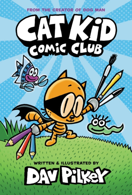 Cat Kid Comic Club: A Graphic Novel (Cat Kid Comic Club #1): From the Creator of Dog Man
