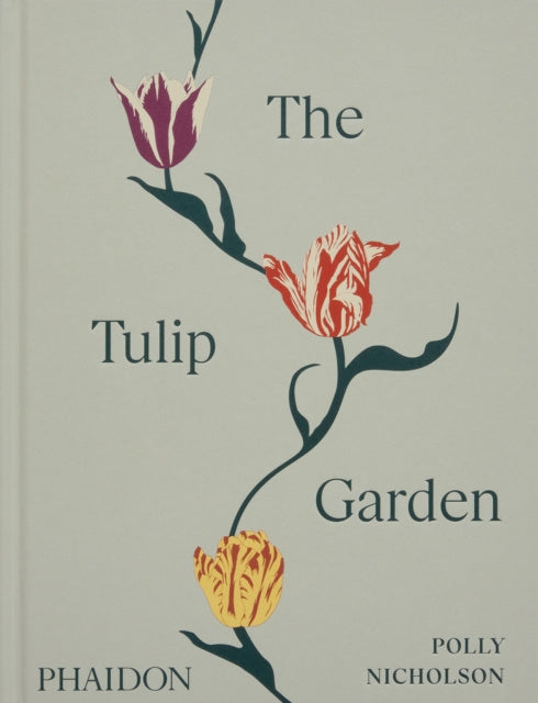 Tulip Garden: Growing and Collecting Species, Rare and Annual Varieties, The