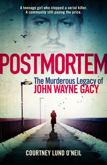 Postmortem - The murderous legacy of John Wayne Gacy - Courtney Lund O ...