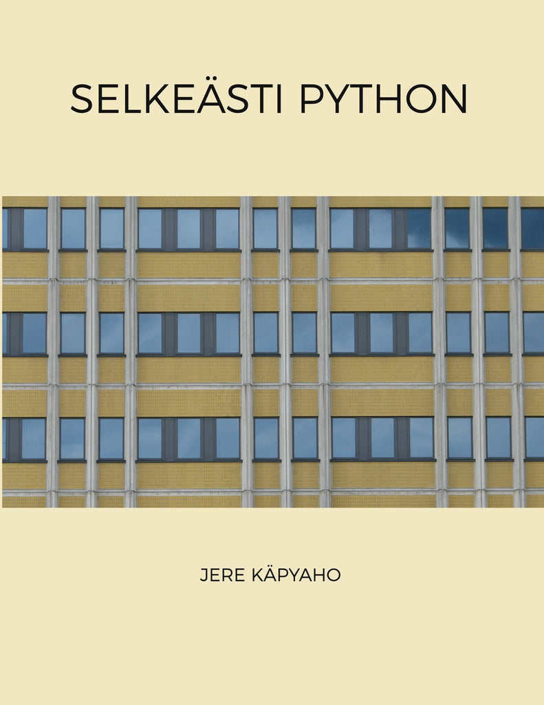 Selkeästi Python - Opi ohjelmoinnin perusteet Python-ohjelmointikielen ...