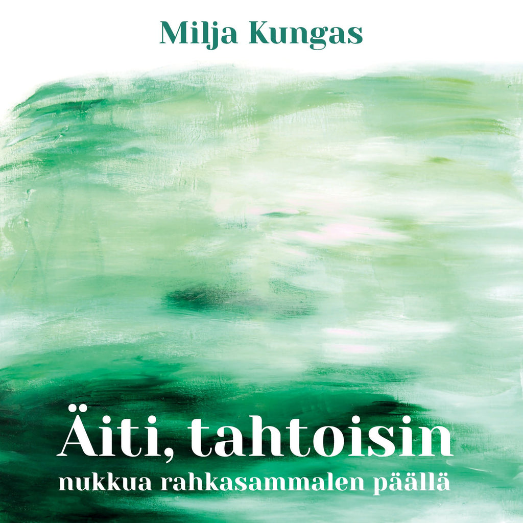 iti Tahtoisin Nukkua Rahkasammalen P ll Milja Kungas iti-tahtoisin-nukkua-rahkasammalen-p-ll-milja-kungas