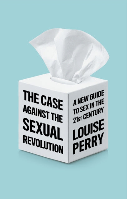 Case Against the Sexual Revolution, The