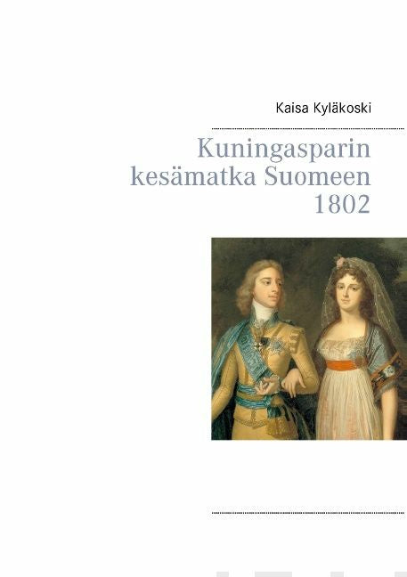 Kuningasparin kesämatka Suomeen 1802