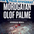 Mordgåtan Olof Palme : makten, lögnerna och tystnaden