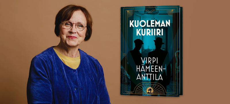 Virpi Hämeen-Anttilan Kuoleman kuriirissa historiallinen Helsinki kätkee synkän salaisuuden
