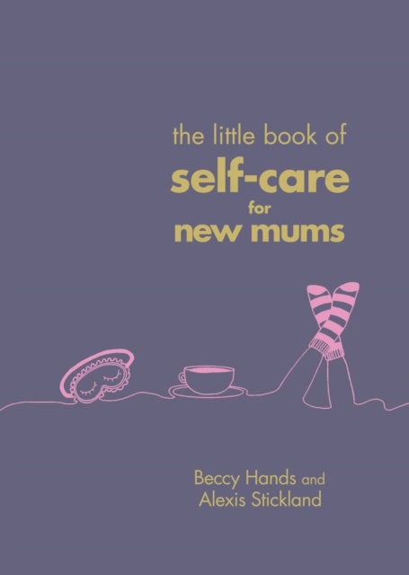 Little Book of Self-Care for New Mums, The