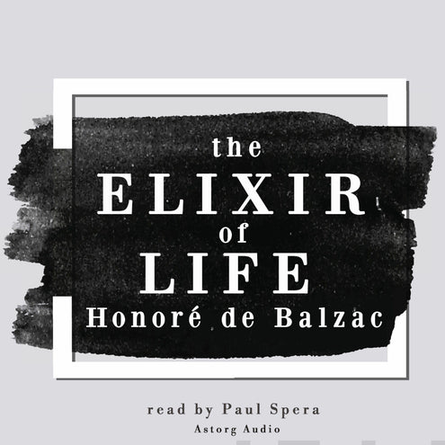 Elixir of Life, a Short Story by Balzac, The