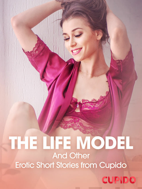 Life Model – And Other Erotic Short Stories from Cupido, The