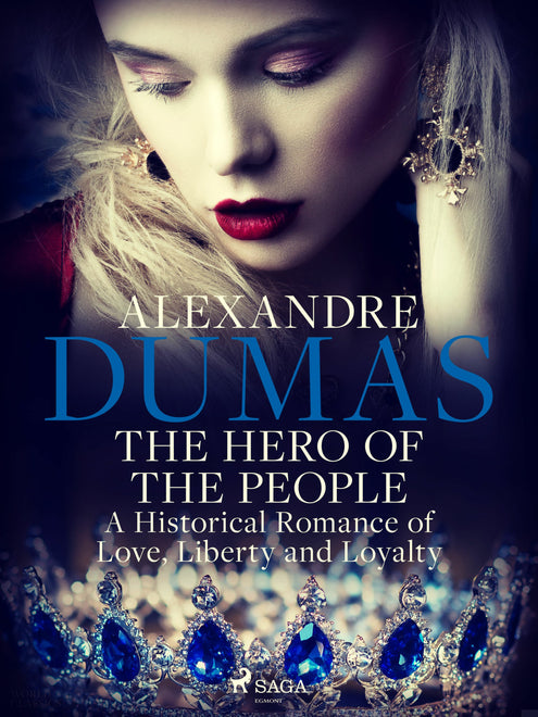 Hero of the People: A Historical Romance of Love, Liberty and Loyalty, The