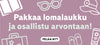 Pakkaa lomalaukku ja osallistu arvontaan. Pääset pelaamaan kesäpeliä tästä.