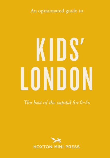 Opinionated Guide To Kids' London, An