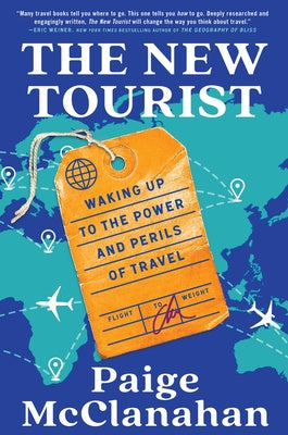 New Tourist: Waking Up to the Power and Perils of Travel, The