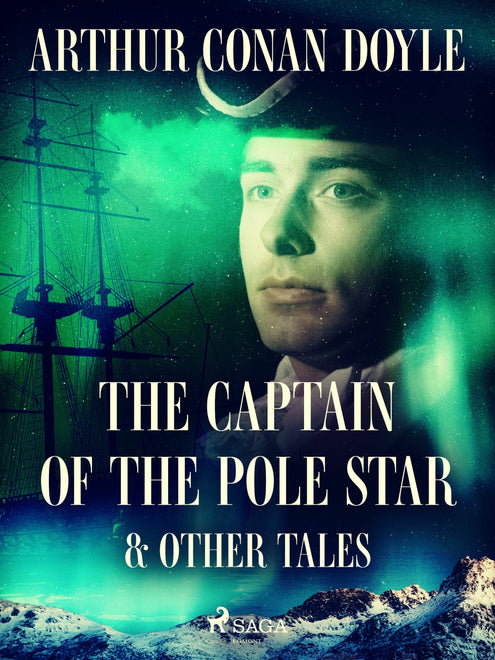 Captain of the Pole Star & Other Tales, The