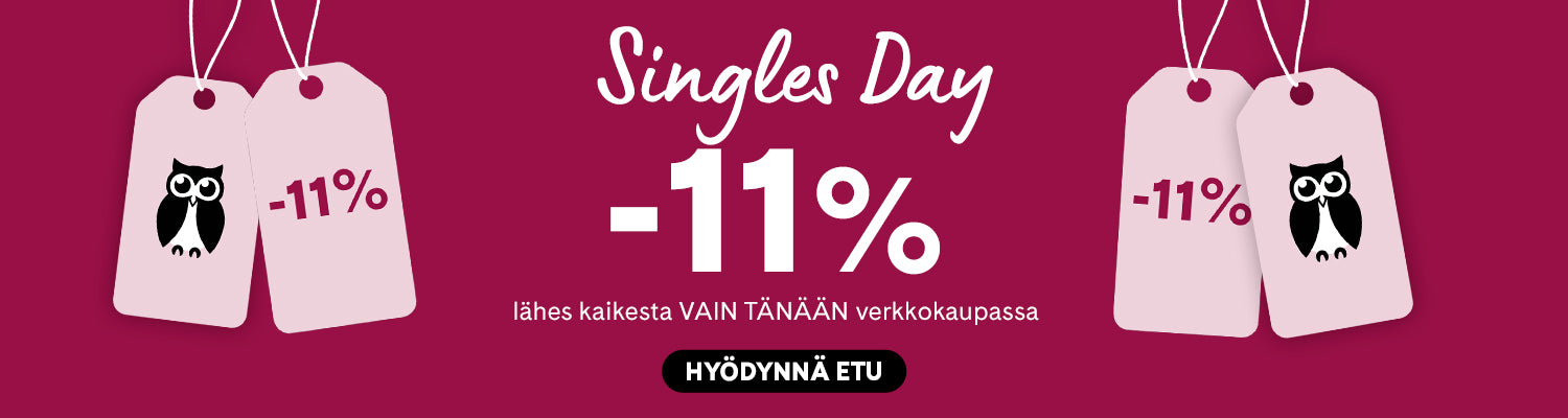 Singles Day: 11 % alennus lähes kaikesta vain tänään verkkokaupassamme. Klikkaa ja hyödynnä etu!