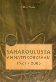 Sahakoulusta ammattikorkeaan 1921-2005