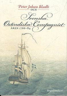Peter Johan Bladh och Svenska Ostindiska Compagniet åren 1766-84