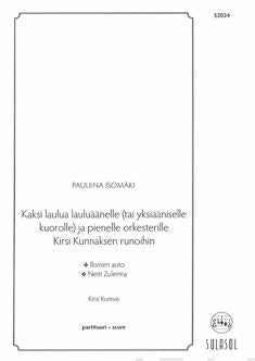 Kaksi laulua lauluäänelle (tai yksiääniselle kuorolle) ja pienelle orkesterille Kirsi Kunnaksen runoihin / score