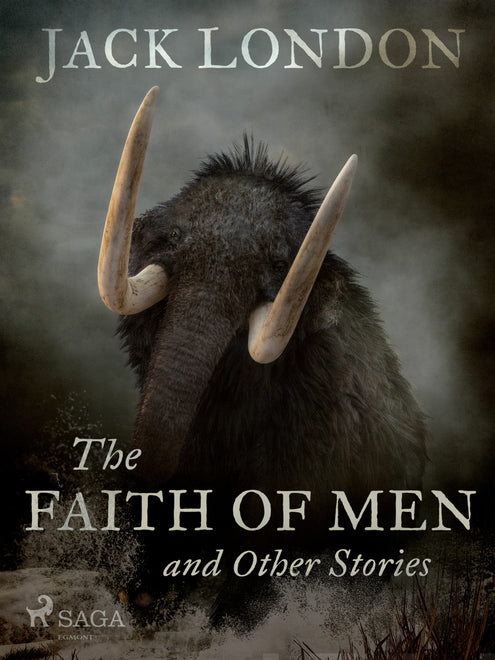 Faith of Men and Other Stories, The