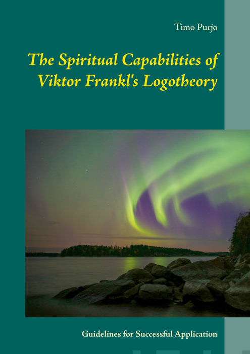 Spiritual Capabilities of Viktor Frankl's Logotheory, The