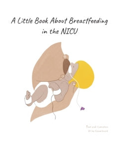 little book about breastfeeding in the NICU, A