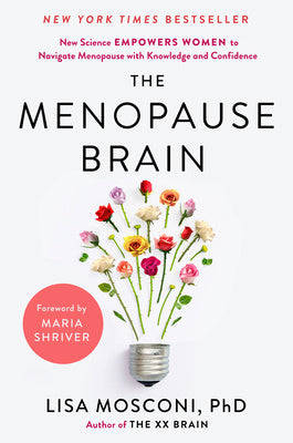 Menopause Brain: New Science Empowers Women to Navigate the Pivotal Transition with Knowledge and Confidence, The
