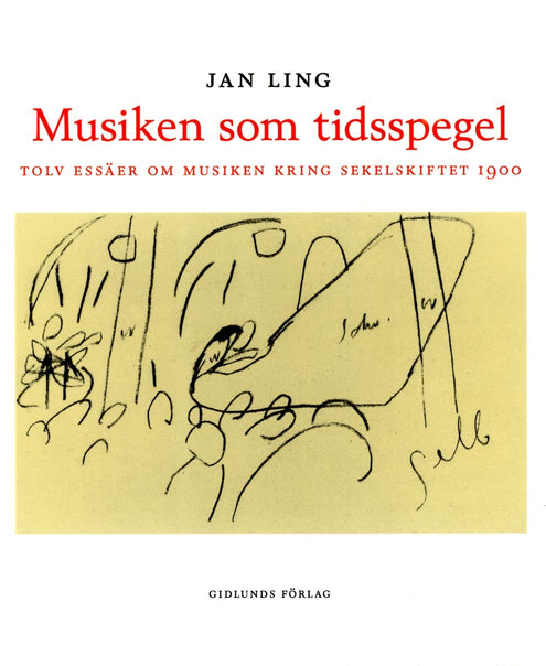 Musiken som tidsspegel : Tolv essäer om musiken kring sekelskiftet 1900