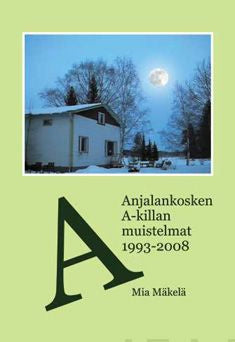 Anjalankosken A-killan muistelmat 1993-2008