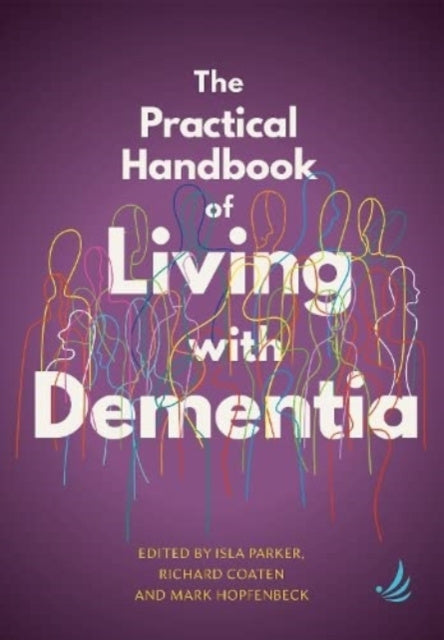 Practical Handbook of Living with Dementia, The