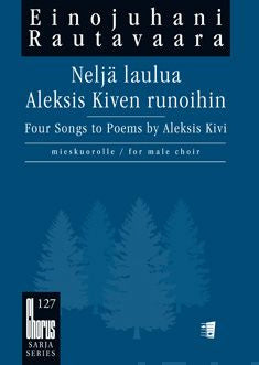 Neljä laulua Aleksis Kiven runoihin - Four Songs to Poems by Aleksis Kivi
