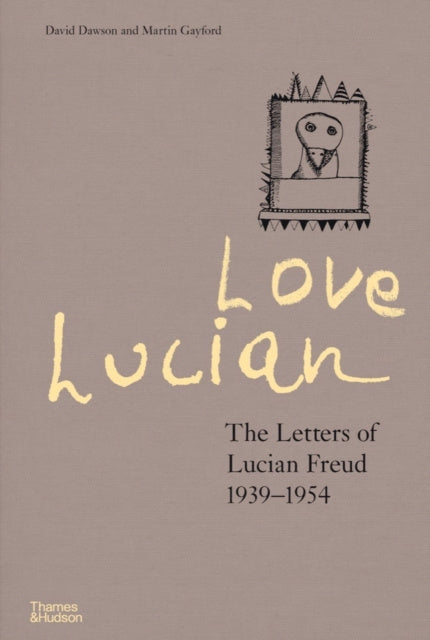 Love Lucian: The Letters of Lucian Freud 1939–1954 – A Times Best Art Book of 2022