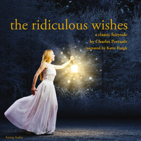 Ridiculous Wishes, a Fairy Tale, The