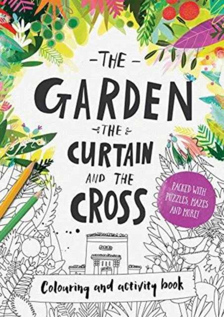 Garden, the Curtain & the Cross Colouring & Activity Book, The