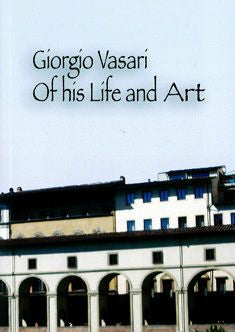 Giorgio Vasari Of his Life and Art