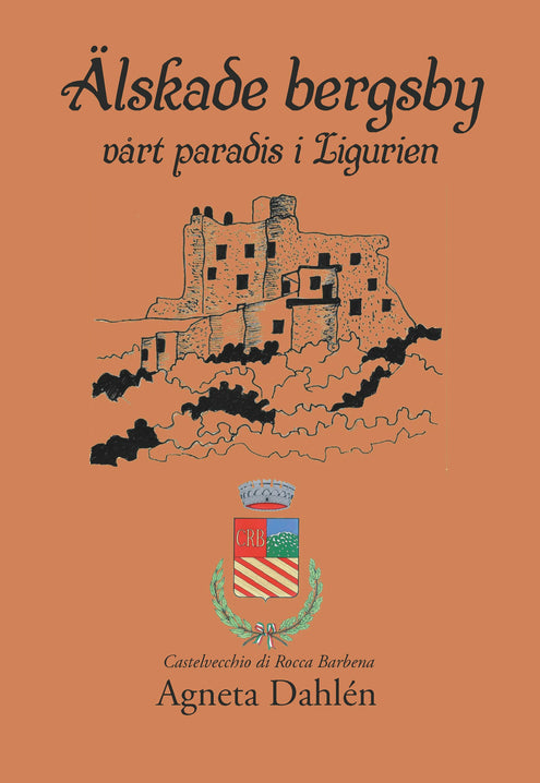 Älskade bergsby : vårt paradis i Ligurien