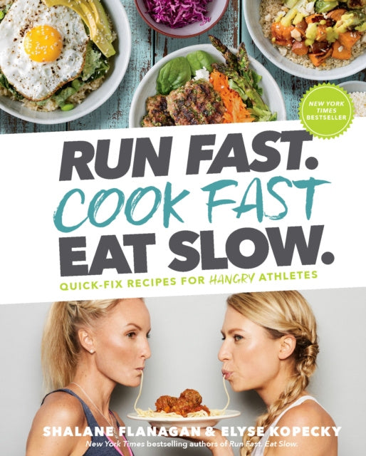 Run Fast. Cook Fast. Eat Slow. - Quick-Fix Recipes for Hangry Athletes ...