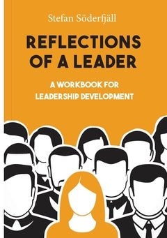 Reflections of a leader : A Workbook for Leadership Development