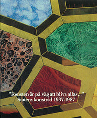 "Konsten är på väg att bliva allas…" : Statens konstråd 1937-1987