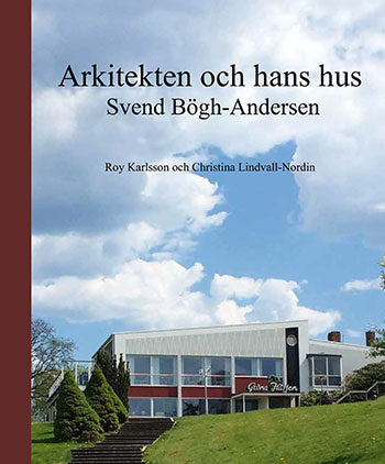 Svend Bögh-Andersen : arkitekten och hans hus