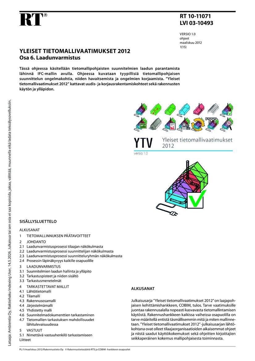 Valokuva kirjasta  RT 10-11071, Yleiset tietomallivaatimukset 2012. Osa 6. Laadunvarmistus (Versio 1.0, 2012), kuuluu tuoteryhmään E-kirjat tieto.