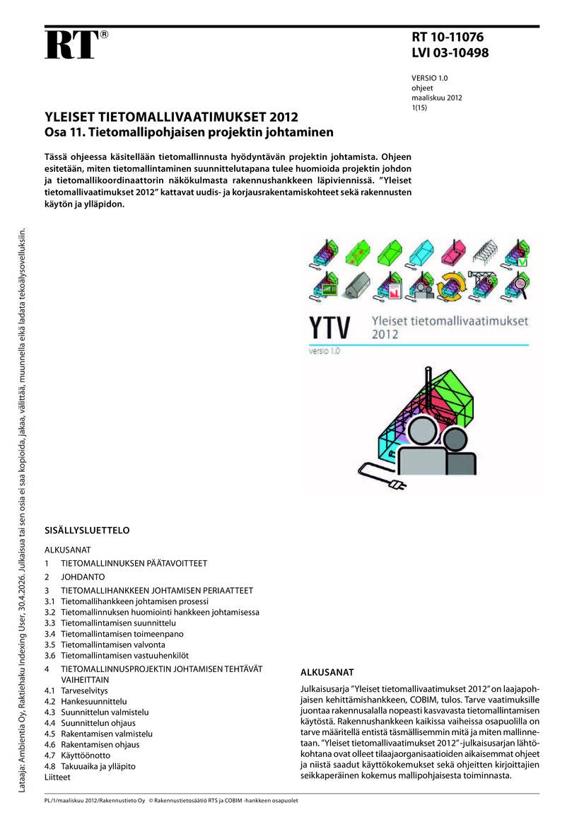 Valokuva kirjasta  RT 10-11076, Yleiset tietomallivaatimukset 2012. Osa 11. Tietomalliprojektin johtaminen (Versio 1.0, 2012), kuuluu tuoteryhmään E-kirjat tieto.