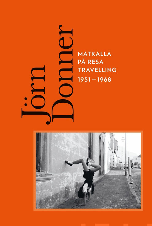 Jörn Donner - Matkalla - På resa - Travelling 1951-1968