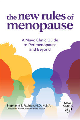 New Rules of Menopause: A Mayo Clinic Guide to Perimenopause and Beyond, The