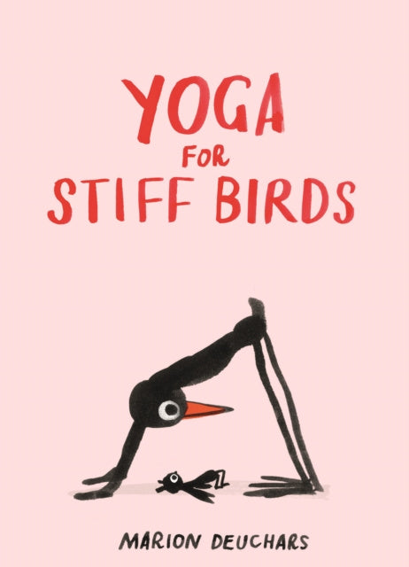 Yoga for Stiff Birds: An Illustrated Approach to Positions, Poses, and Meditations