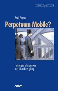 Perpetuum Mobile? : Teknikens utmaningar och historiens gång