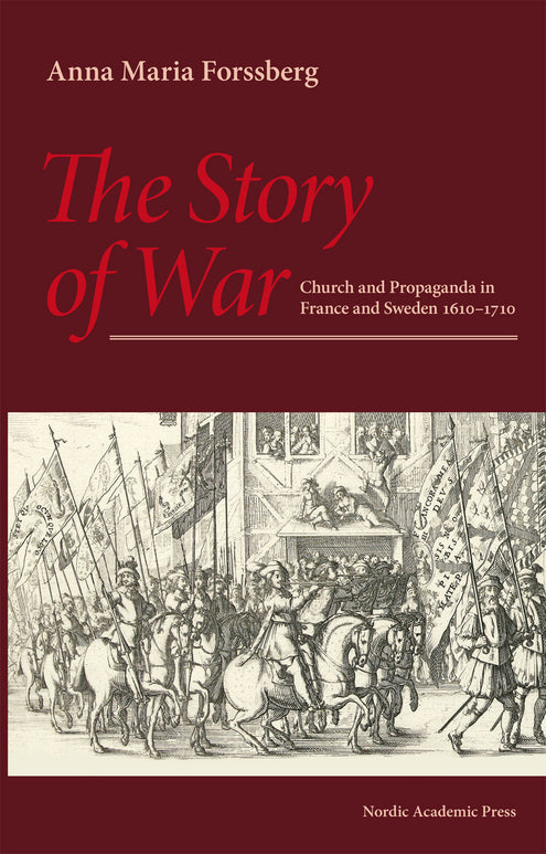 story of war :  church and propaganda in France and Sweden in 1610-1710, The