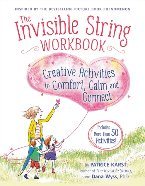 Invisible String Workbook: Creative Activities to Comfort, Calm, and Connect, The