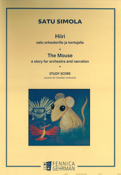 Hiiri - satu orkesterille ja kertojalle : The Mouse - a story for orch and narration