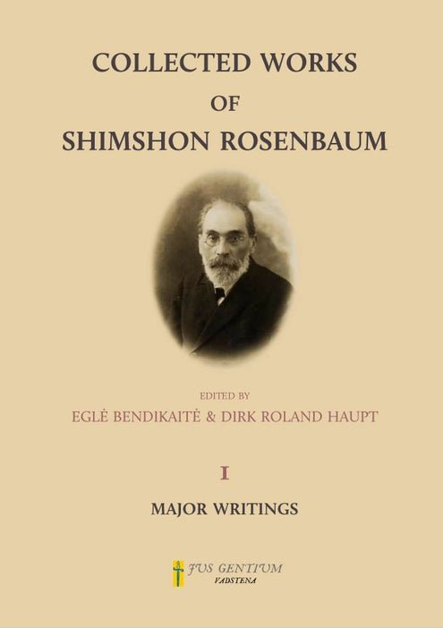 Collected Works of Shimshon Rosenbaum. Volume 1: Major Writings on International Law, Zionism, Self-Determination, Autonomy, and Statehood of the Jewish Nation