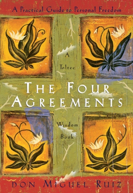 Four Agreements: A Practical Guide to Personal Freedom, The